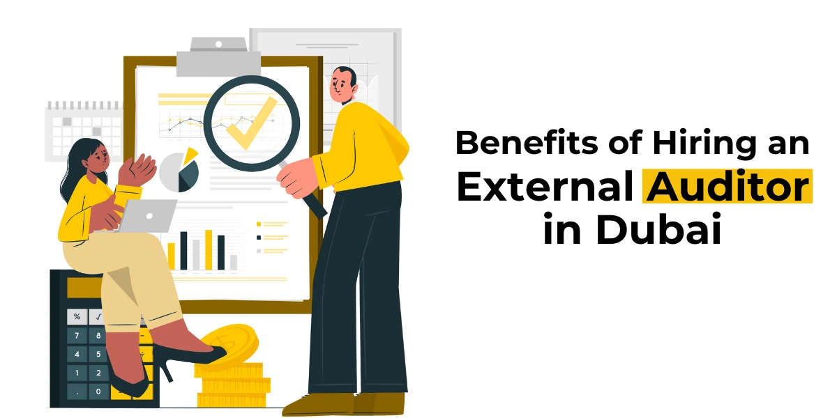 Benefits of Hiring External Auditors in Dubai, UAE