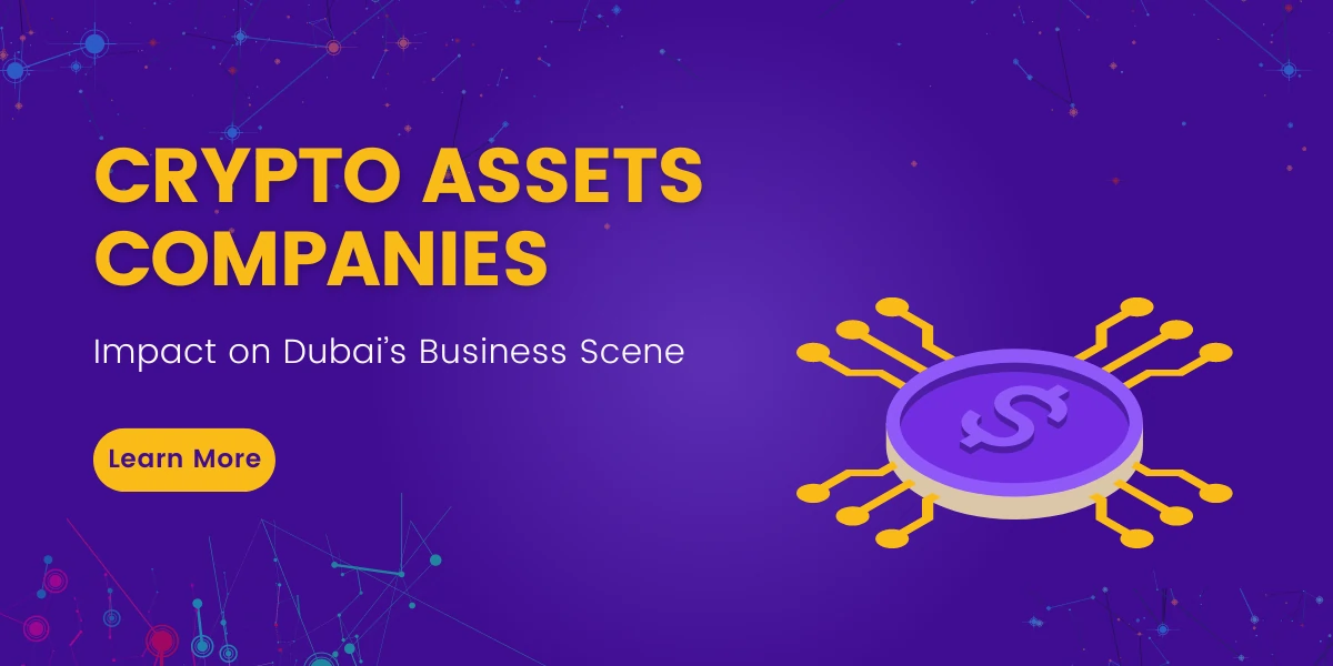 The Impact of Crypto Assets Companies on Dubai’s Business Scene