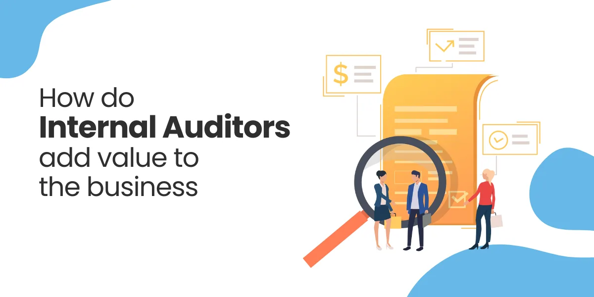 How do Internal Auditors add value to the business