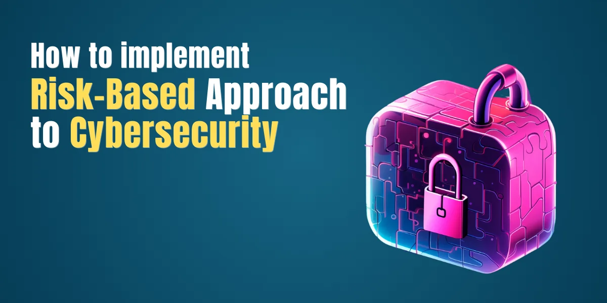 Risk-based cybersecurity