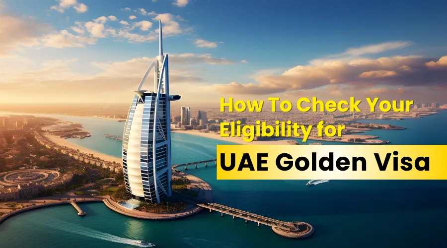 How To Check Your UAE Golden Visa Eligibility