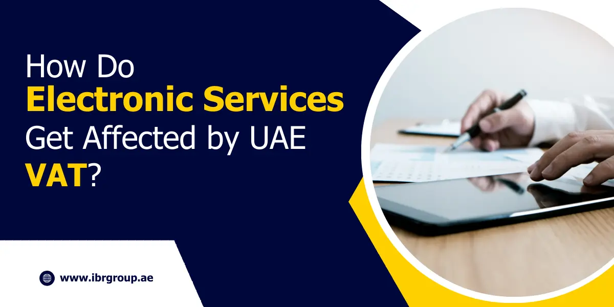 How Do Electronic Services Get Affected by UAE VAT?